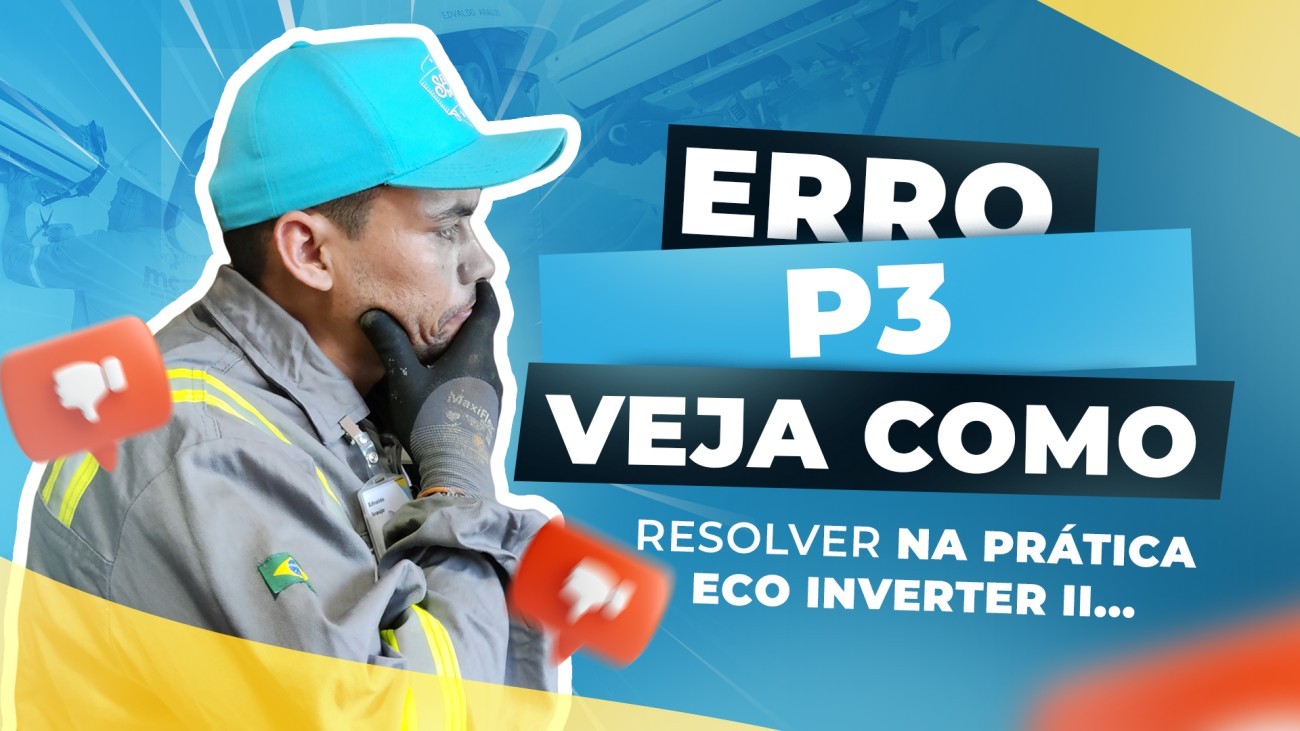 ERRO P3 VEJA COMO RESOLVER NA PRÁTICA ECO INVERTER II R32 ELGIN